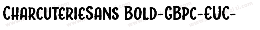 CharcuterieSans Bold-GBpc-EUC-H字体转换